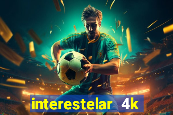 interestelar 4k dublado torrent